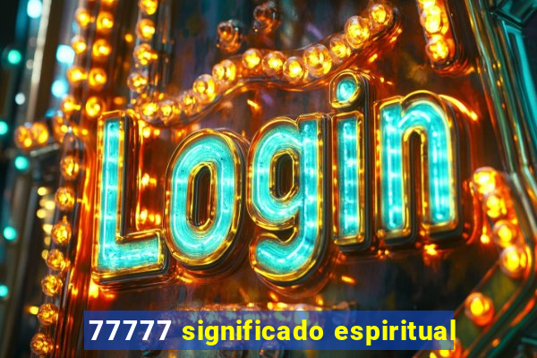 77777 significado espiritual